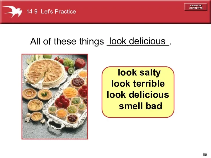 All of these things ____________. look delicious look salty look terrible look delicious