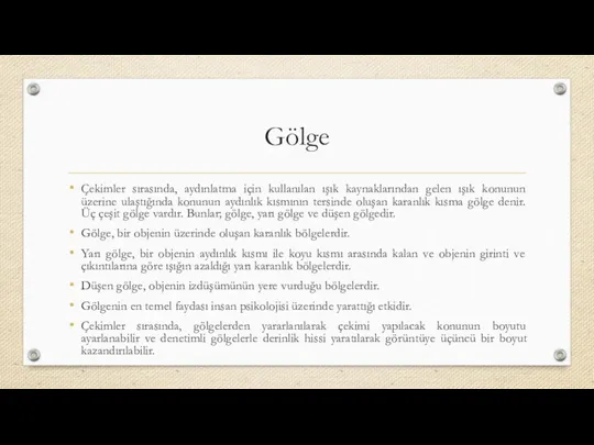 Gölge Çekimler sırasında, aydınlatma için kullanılan ışık kaynaklarından gelen ışık