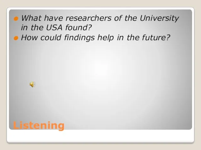 Listening What have researchers of the University in the USA