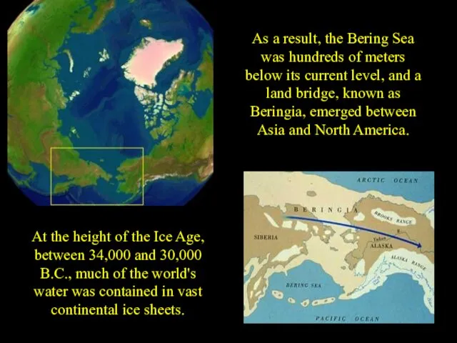 At the height of the Ice Age, between 34,000 and