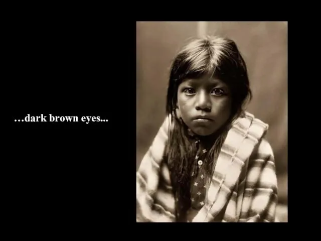 …dark brown eyes...