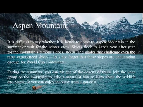 Aspen Mountain It is difficult to say whether it is