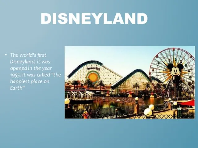 The world's first Disneyland, it was opened in the year