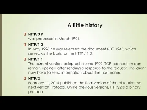 A little history HTTP/0.9 was proposed in March 1991. HTTP/1.0