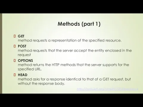 Methods (part 1) GET method requests a representation of the