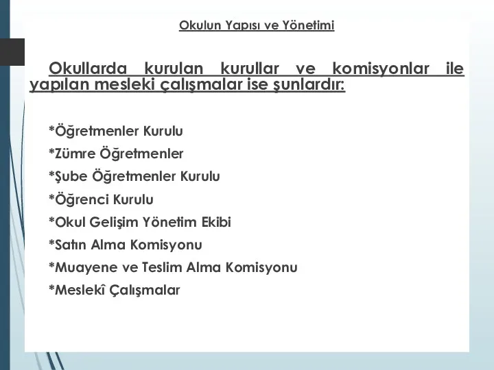 Okulun Yapısı ve Yönetimi Okullarda kurulan kurullar ve komisyonlar ile yapılan mesleki çalışmalar