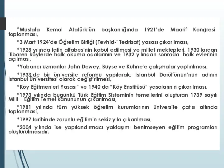 Cumhuriyet Döneminde Gelişmeler *Mustafa Kemal Atatürk‘ün başkanlığında 1921’de Maarif Kongresi toplanması, *3 Mart