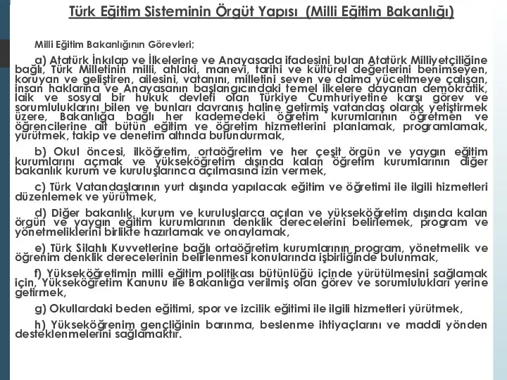 Türk Eğitim Sisteminin Örgüt Yapısı (Milli Eğitim Bakanlığı) Milli Eğitim Bakanlığının Görevleri; a)