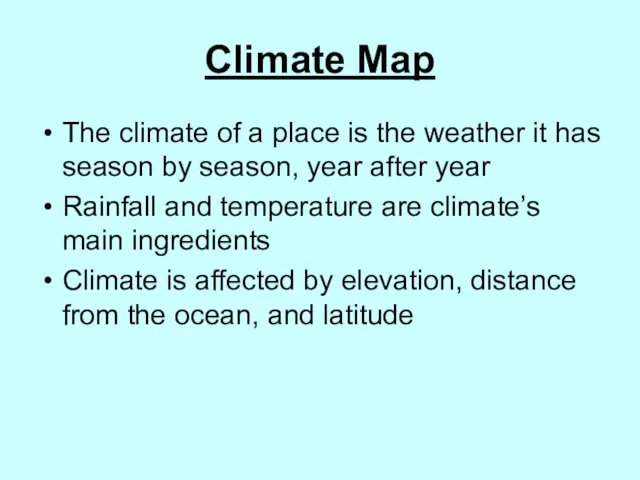 Climate Map The climate of a place is the weather