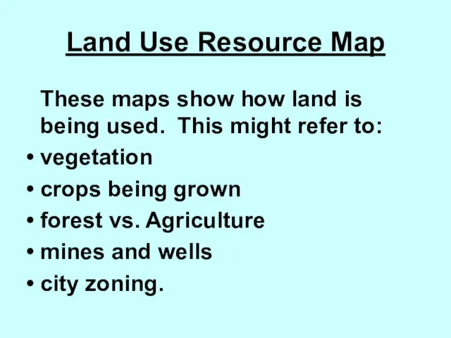 Land Use Resource Map These maps show how land is