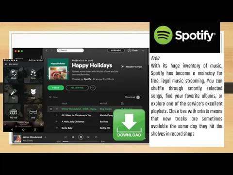 Free With its huge inventory of music, Spotify has become