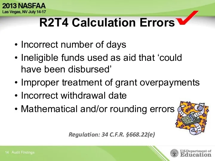 R2T4 Calculation Errors Incorrect number of days Ineligible funds used