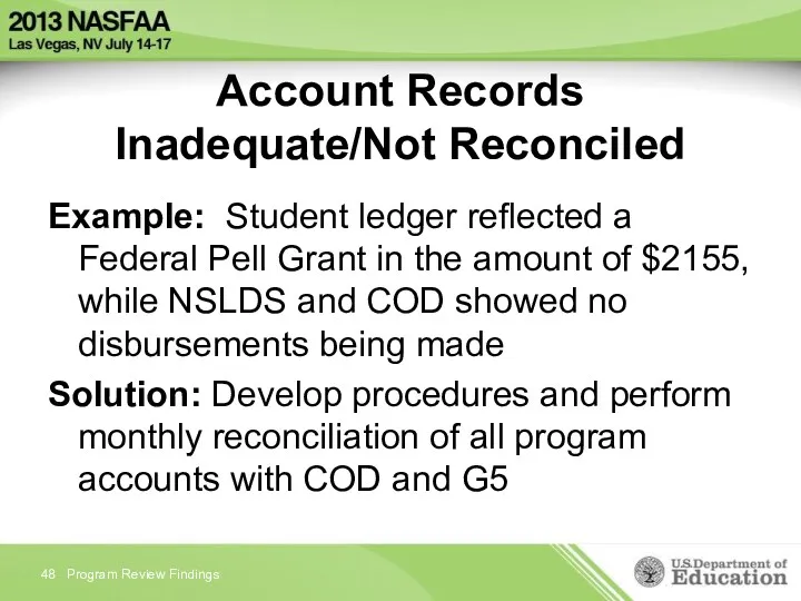 Account Records Inadequate/Not Reconciled Example: Student ledger reflected a Federal