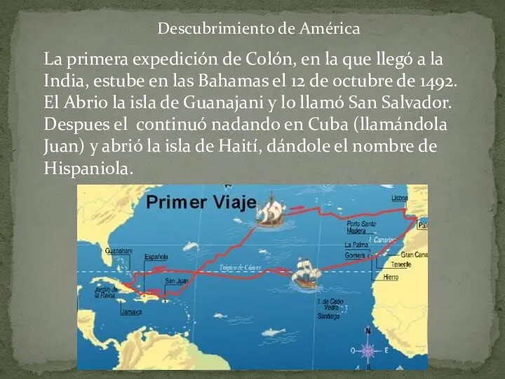 La primera expedición de Colón, en la que llegó a la India, estube