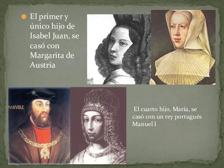 El primer y único hijo de Isabel Juan, se casó con Margarita de