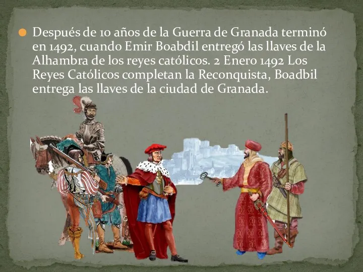 Después de 10 años de la Guerra de Granada terminó en 1492, cuando