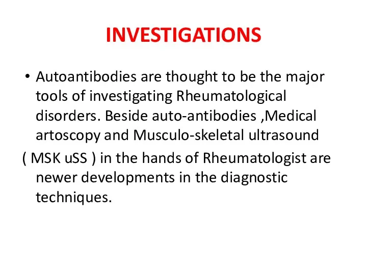 INVESTIGATIONS Autoantibodies are thought to be the major tools of