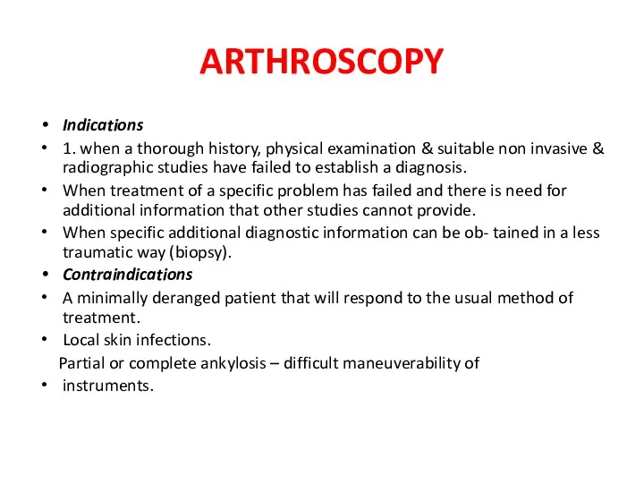 ARTHROSCOPY Indications 1. when a thorough history, physical examination &