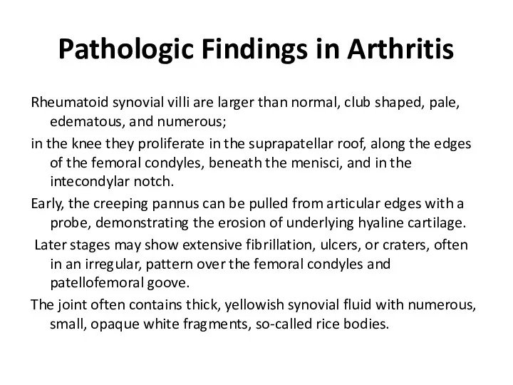 Pathologic Findings in Arthritis Rheumatoid synovial villi are larger than