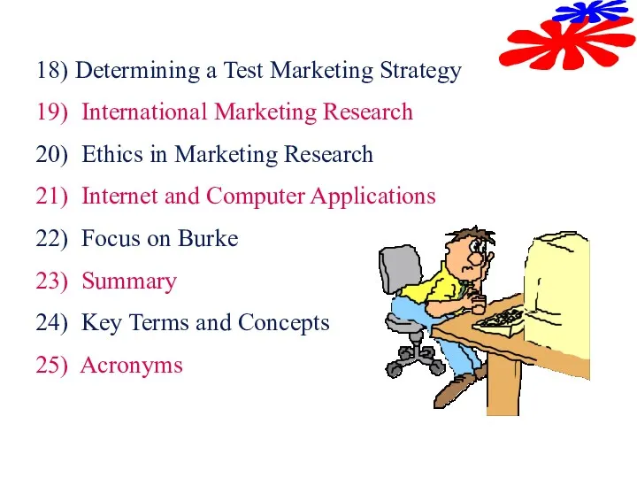 18) Determining a Test Marketing Strategy 19) International Marketing Research
