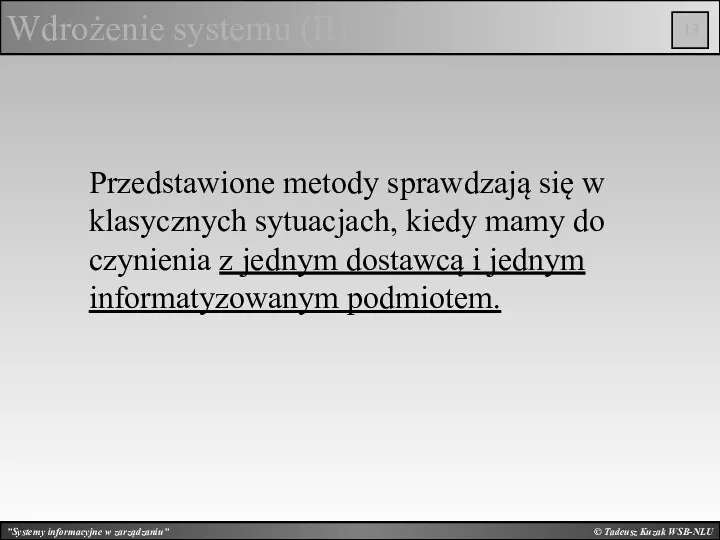 © Tadeusz Kuzak WSB-NLU Wdrożenie systemu (II) Przedstawione metody sprawdzają