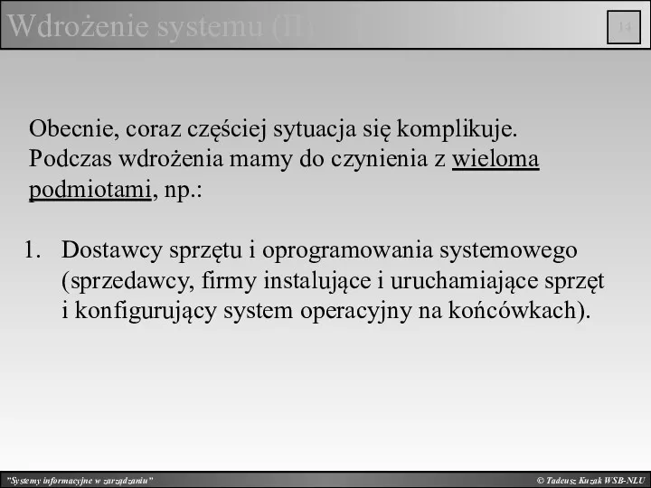 © Tadeusz Kuzak WSB-NLU Wdrożenie systemu (II) Obecnie, coraz częściej