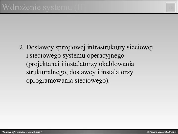 © Tadeusz Kuzak WSB-NLU Wdrożenie systemu (II) 2. Dostawcy sprzętowej