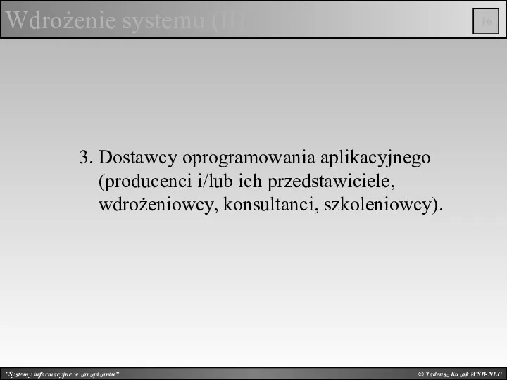 © Tadeusz Kuzak WSB-NLU Wdrożenie systemu (II) 3. Dostawcy oprogramowania