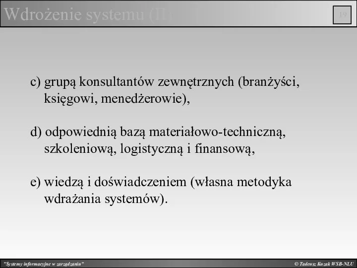 © Tadeusz Kuzak WSB-NLU Wdrożenie systemu (II) c) grupą konsultantów
