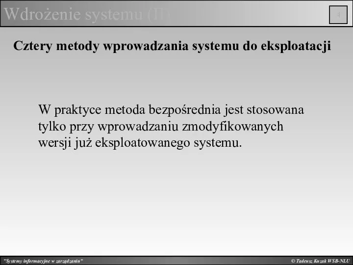 © Tadeusz Kuzak WSB-NLU Wdrożenie systemu (II) Cztery metody wprowadzania