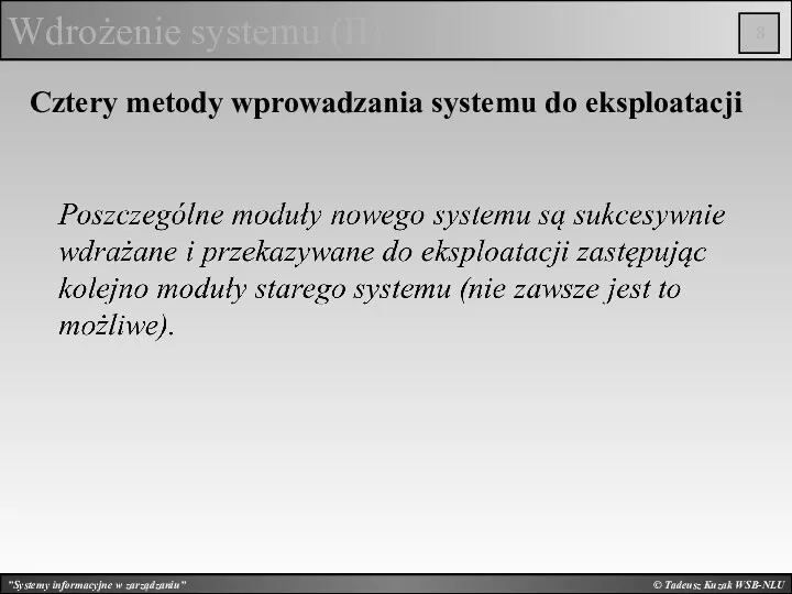 © Tadeusz Kuzak WSB-NLU Wdrożenie systemu (II) Cztery metody wprowadzania systemu do eksploatacji