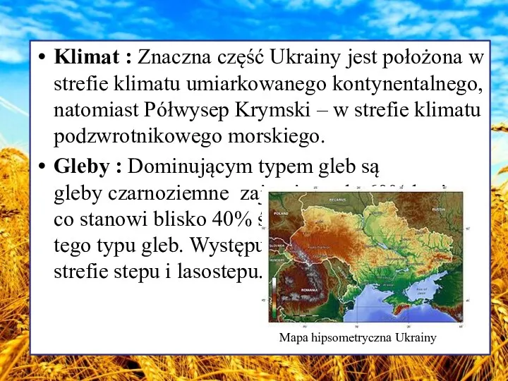 Klimat : Znaczna część Ukrainy jest położona w strefie klimatu