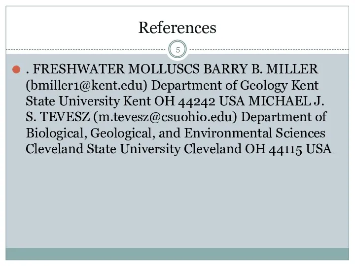 References . FRESHWATER MOLLUSCS BARRY B. MILLER (bmiller1@kent.edu) Department of