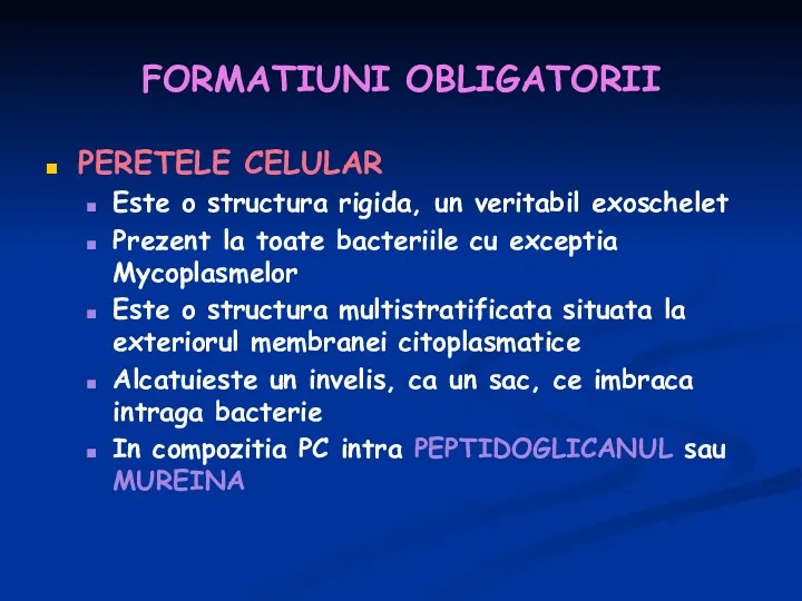 FORMATIUNI OBLIGATORII PERETELE CELULAR Este o structura rigida, un veritabil exoschelet Prezent la