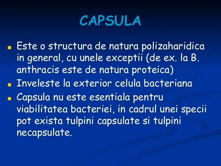 CAPSULA Este o structura de natura polizaharidica in general, cu unele exceptii (de