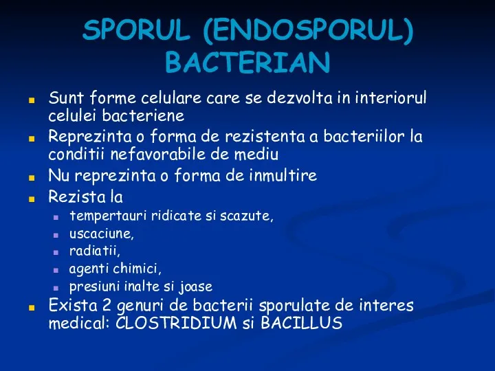 SPORUL (ENDOSPORUL) BACTERIAN Sunt forme celulare care se dezvolta in interiorul celulei bacteriene