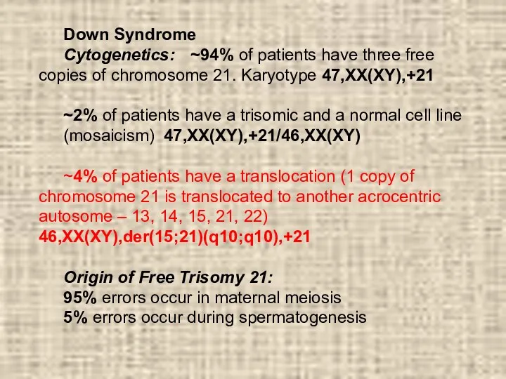 Down Syndrome Cytogenetics: ~94% of patients have three free copies