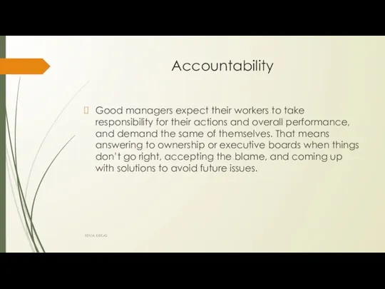 Accountability Good managers expect their workers to take responsibility for