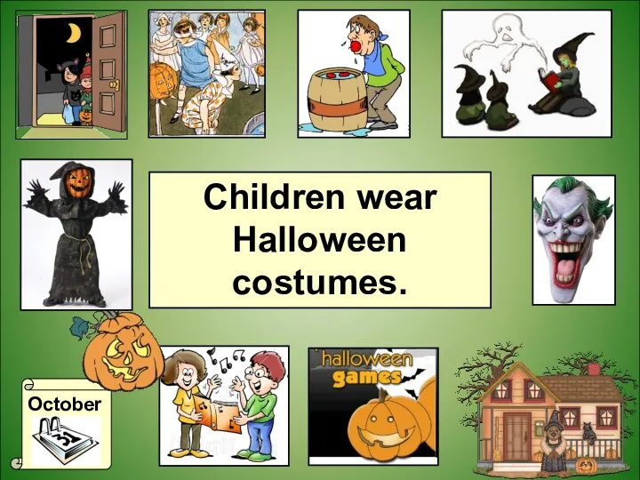 October Children wear Halloween costumes.