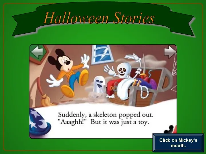 Halloween Stories Click on Mickey’s mouth.