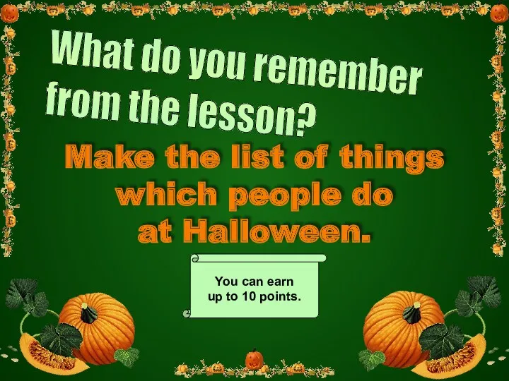 Make the list of things which people do at Halloween.