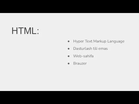 HTML: Hyper Text Markup Language Dasturlash tili emas Web-sahifa Brauzer