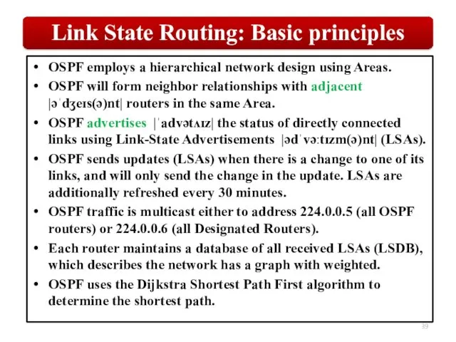 OSPF employs a hierarchical network design using Areas. OSPF will