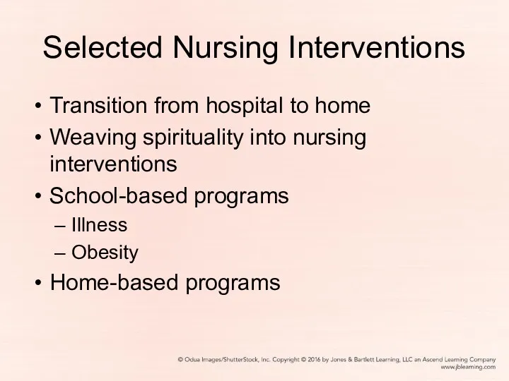 Selected Nursing Interventions Transition from hospital to home Weaving spirituality into nursing interventions