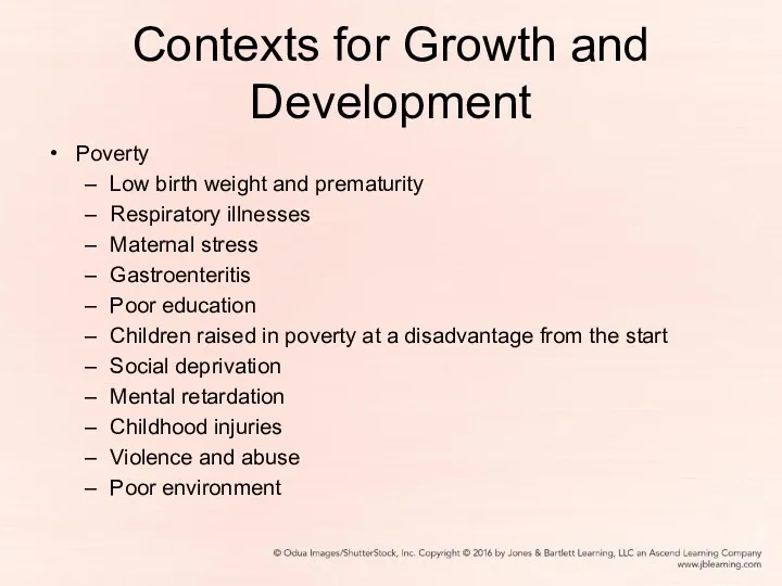 Contexts for Growth and Development Poverty Low birth weight and