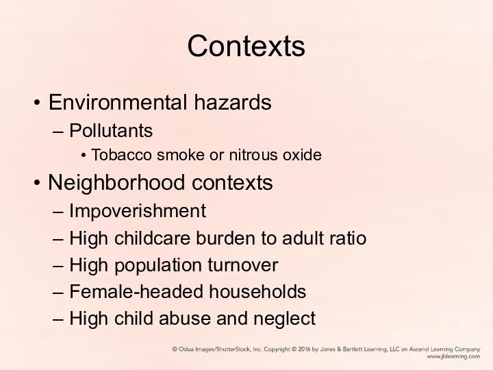Contexts Environmental hazards Pollutants Tobacco smoke or nitrous oxide Neighborhood contexts Impoverishment High