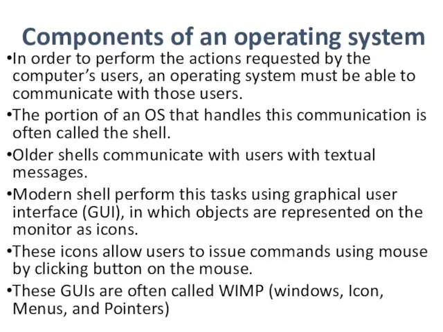 Components of an operating system In order to perform the actions requested by