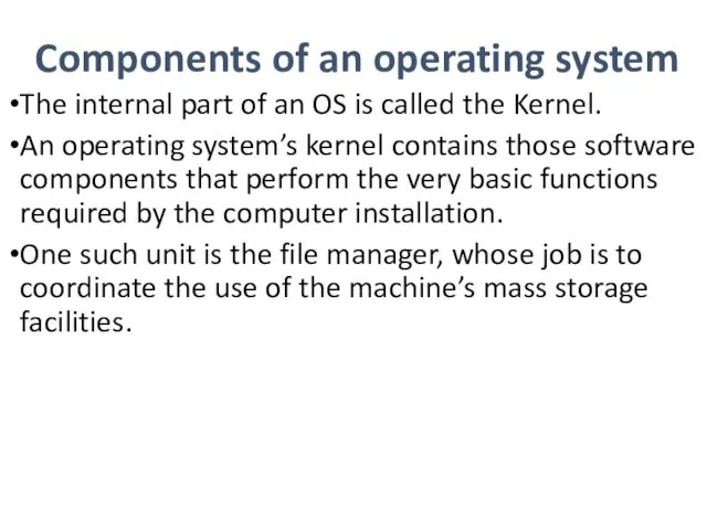 Components of an operating system The internal part of an OS is called