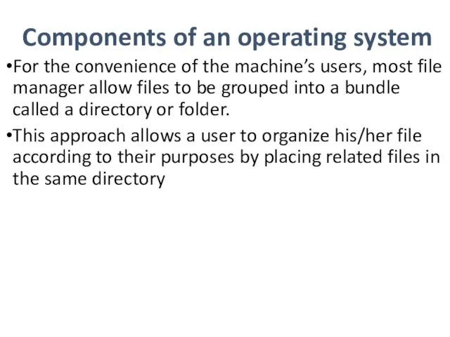 Components of an operating system For the convenience of the machine’s users, most