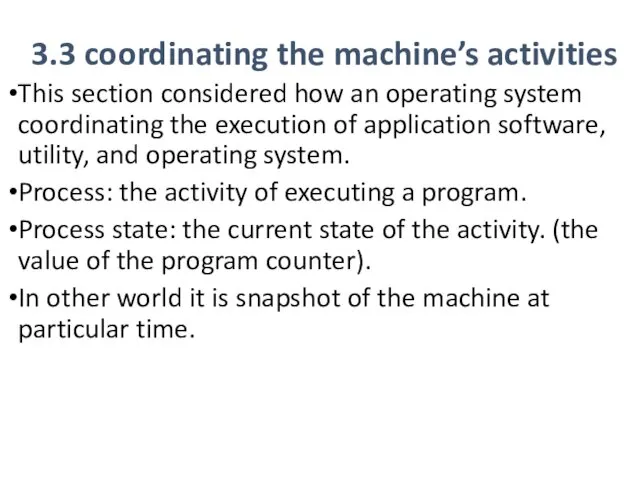 3.3 coordinating the machine’s activities This section considered how an operating system coordinating